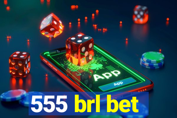 555 brl bet